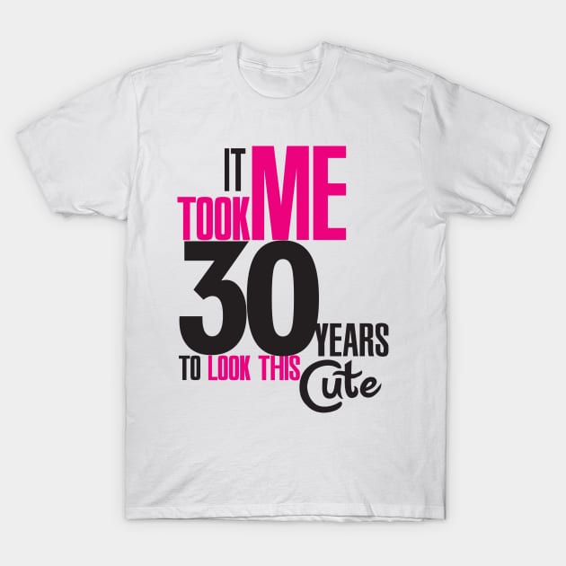 It took me 30 years T-Shirt by nektarinchen